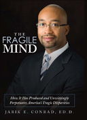 Dr. COnrad's book, The Fragile Mind